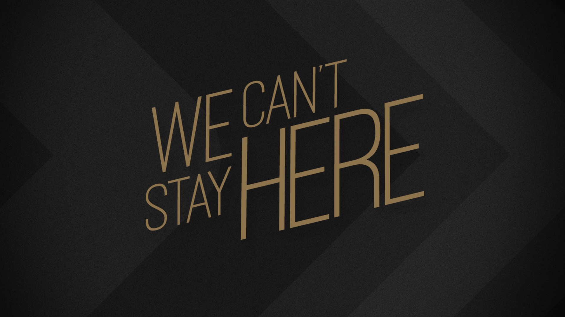 We Can't Stay Here | Part 2
